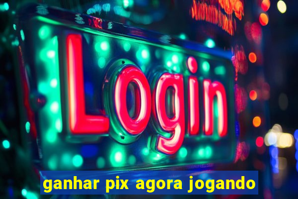 ganhar pix agora jogando